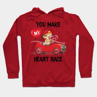 You make my heart race Hoodie